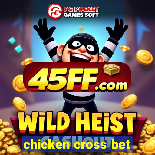 chicken cross bet